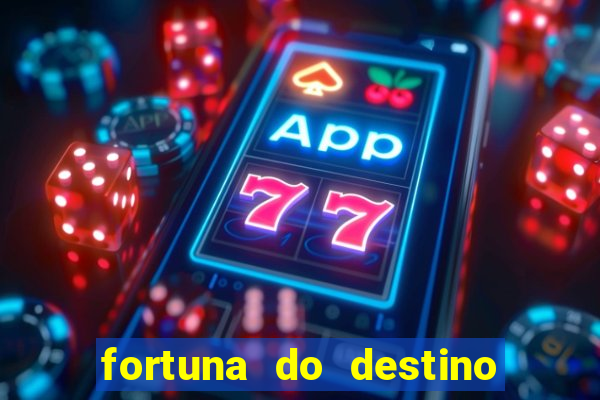 fortuna do destino fortuna do dentinho